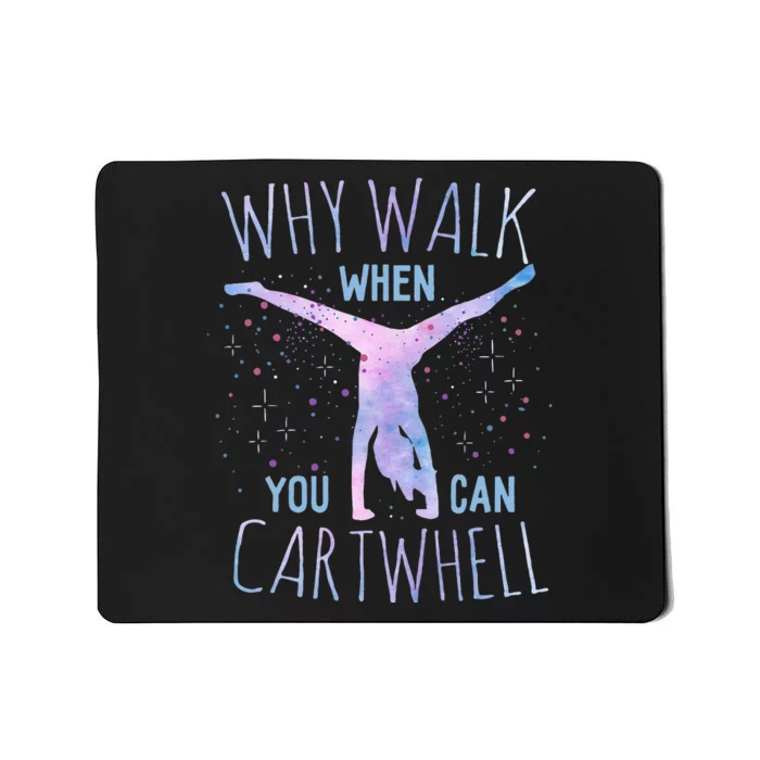 Why Walk When You Can Cartwheel Gymnast Gymnastic Mousepad