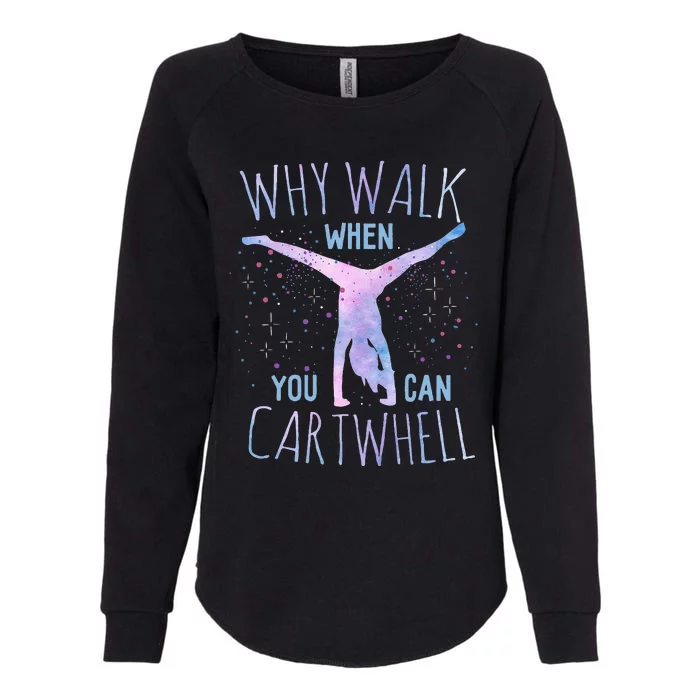 Why Walk When You Can Cartwheel Gymnast Gymnastic Womens California Wash Sweatshirt