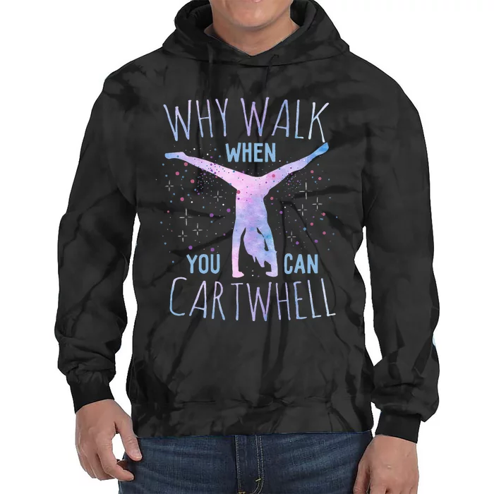 Why Walk When You Can Cartwheel Gymnast Gymnastic Tie Dye Hoodie