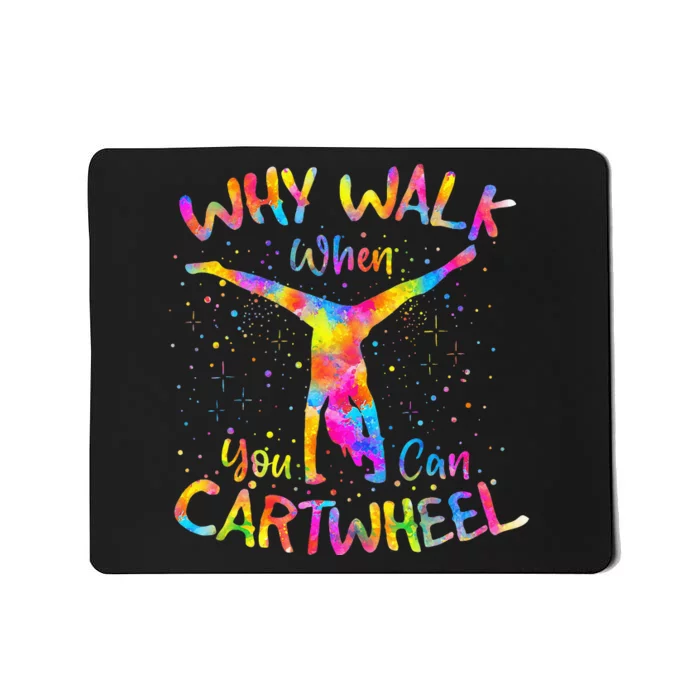 Why Walk When You Can Cartwheel Gymnast Gymnastic Tumbling Mousepad