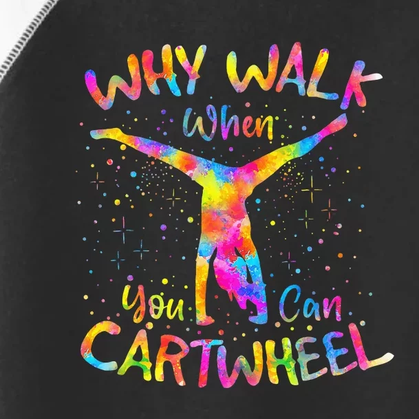 Why Walk When You Can Cartwheel Gymnast Gymnastic Tumbling Toddler Fine Jersey T-Shirt