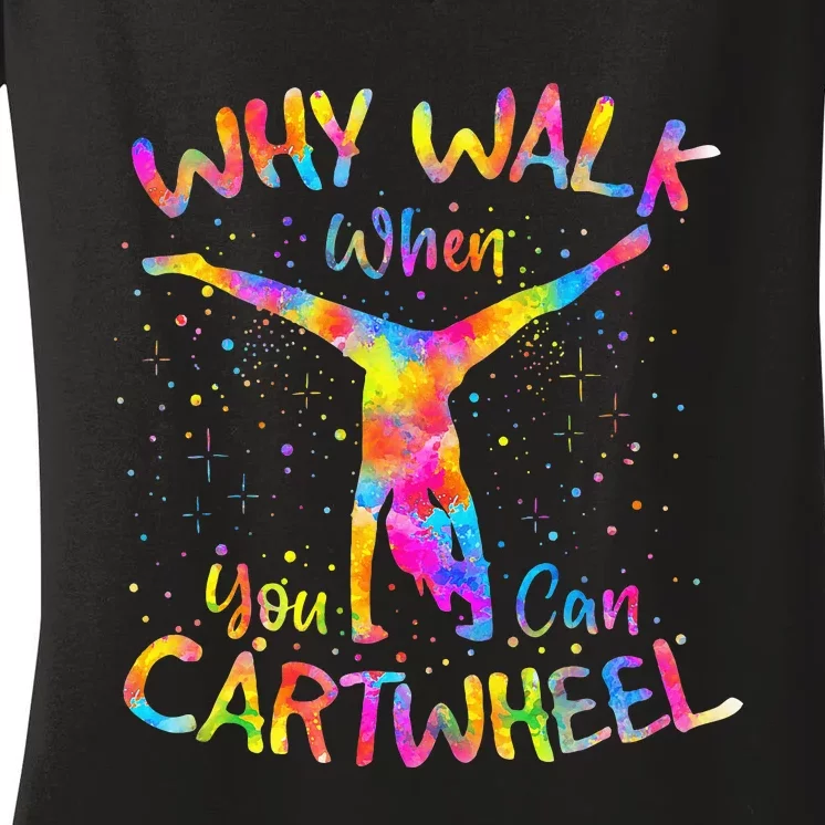 Why Walk When You Can Cartwheel Gymnast Gymnastic Tumbling Women's V-Neck T-Shirt