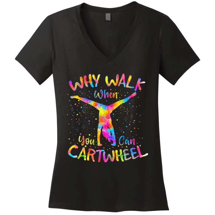 Why Walk When You Can Cartwheel Gymnast Gymnastic Tumbling Women's V-Neck T-Shirt