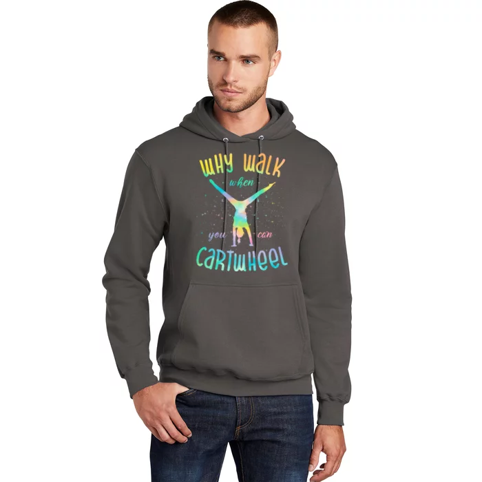 Why Walk When You Can Cartwheel Gymnastic Colorful Hoodie