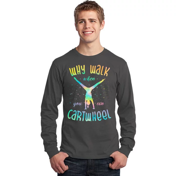 Why Walk When You Can Cartwheel Gymnastic Colorful Tall Long Sleeve T-Shirt