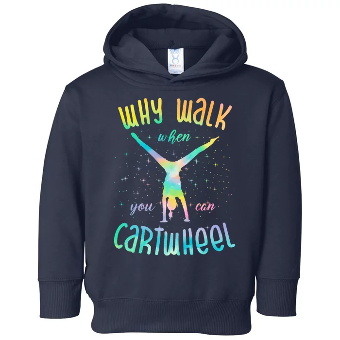 Why Walk When You Can Cartwheel Gymnastic Colorful Toddler Hoodie