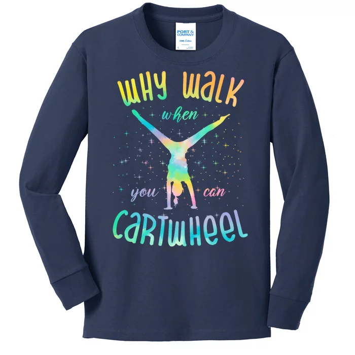 Why Walk When You Can Cartwheel Gymnastic Colorful Kids Long Sleeve Shirt