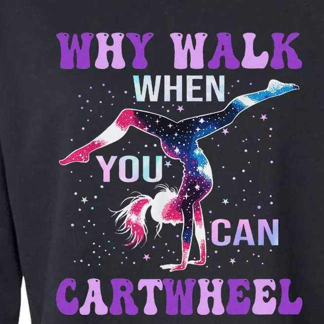 Why Walk When You Can Cartwheel Cute Gymnastics Women Cropped Pullover Crew