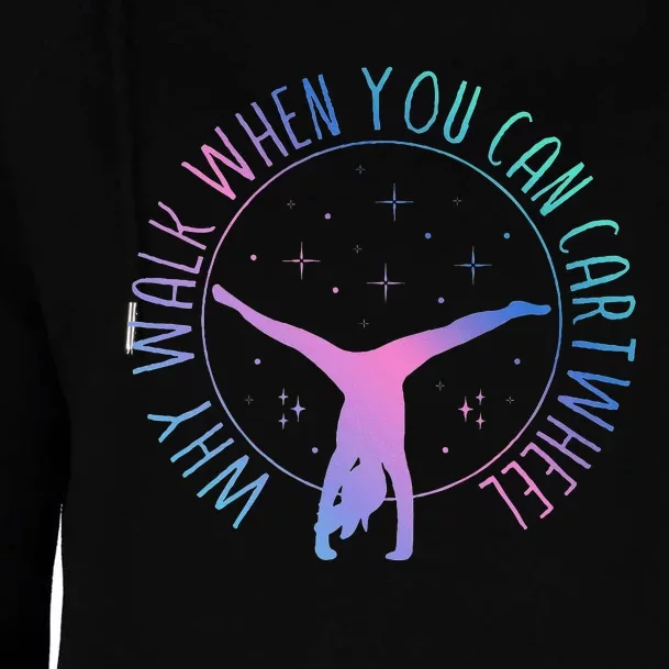 Why Walk When You Can Cartwheel Gymnast Gymnastic Gifts Girl Womens Funnel Neck Pullover Hood