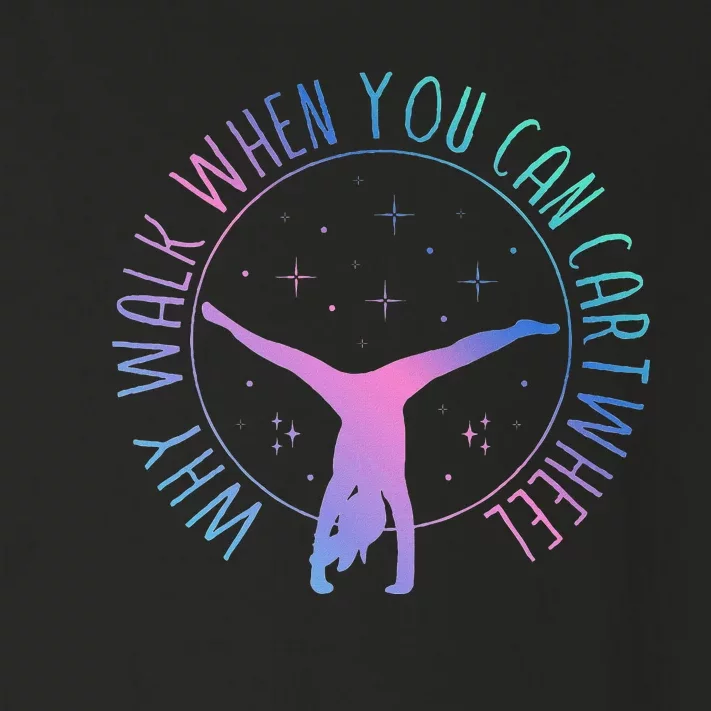 Why Walk When You Can Cartwheel Gymnast Gymnastic Gifts Girl Toddler Long Sleeve Shirt