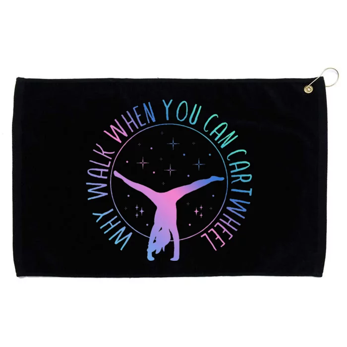 Why Walk When You Can Cartwheel Gymnast Gymnastic Gifts Girl Grommeted Golf Towel