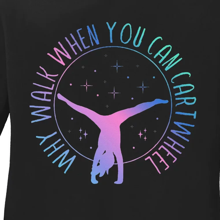 Why Walk When You Can Cartwheel Gymnast Gymnastic Gifts Girl Ladies Long Sleeve Shirt