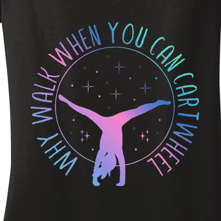 Why Walk When You Can Cartwheel Gymnast Gymnastic Gifts Girl Women's V-Neck T-Shirt