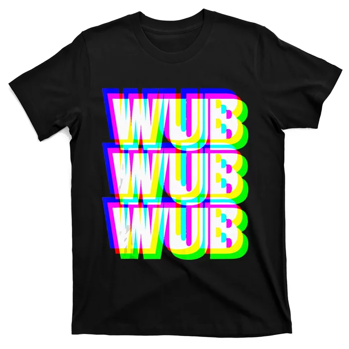 Wub Wub Wub Dubstep Techno Rave EDM Music DJ Festival Raver T-Shirt