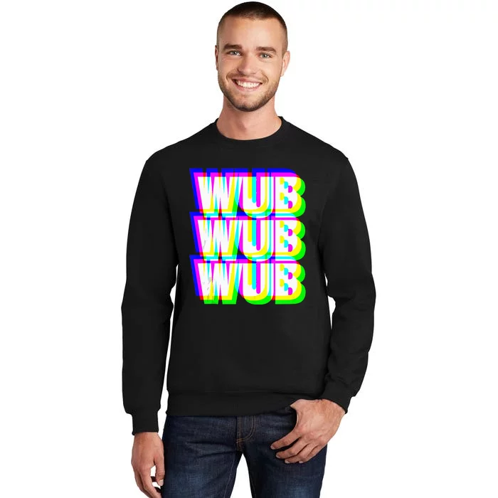 Wub Wub Wub Dubstep Techno Rave EDM Music DJ Festival Raver Tall Sweatshirt