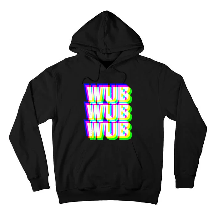 Wub Wub Wub Dubstep Techno Rave EDM Music DJ Festival Raver Tall Hoodie