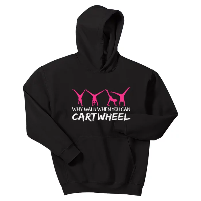 Why Walk When You Can Cartwheel Gymnastics Sport Kids Hoodie