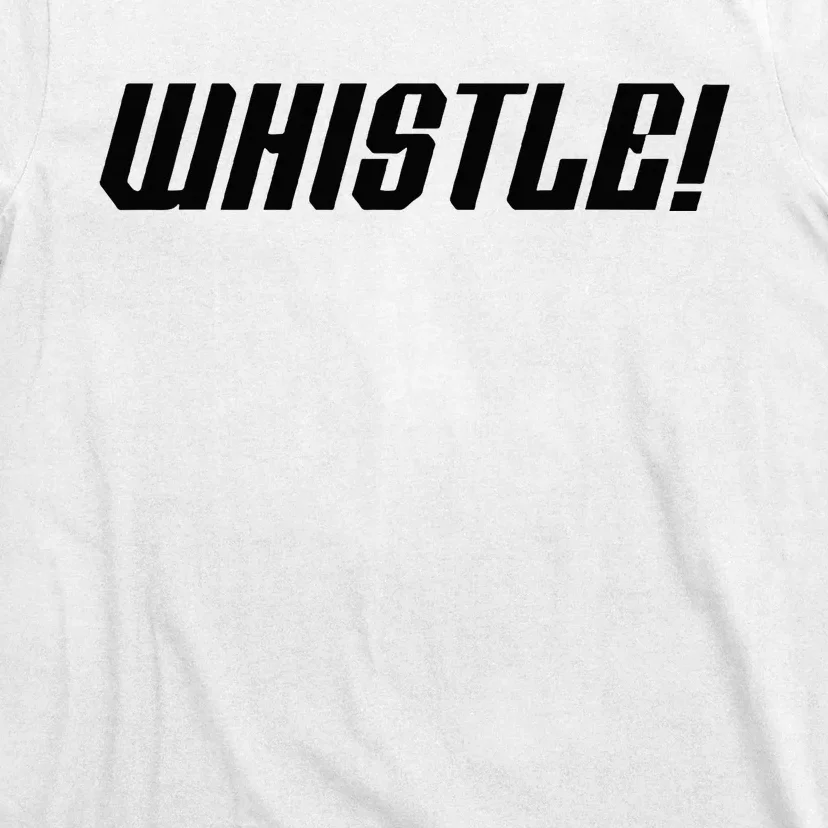 Whistle Whistle T-Shirt