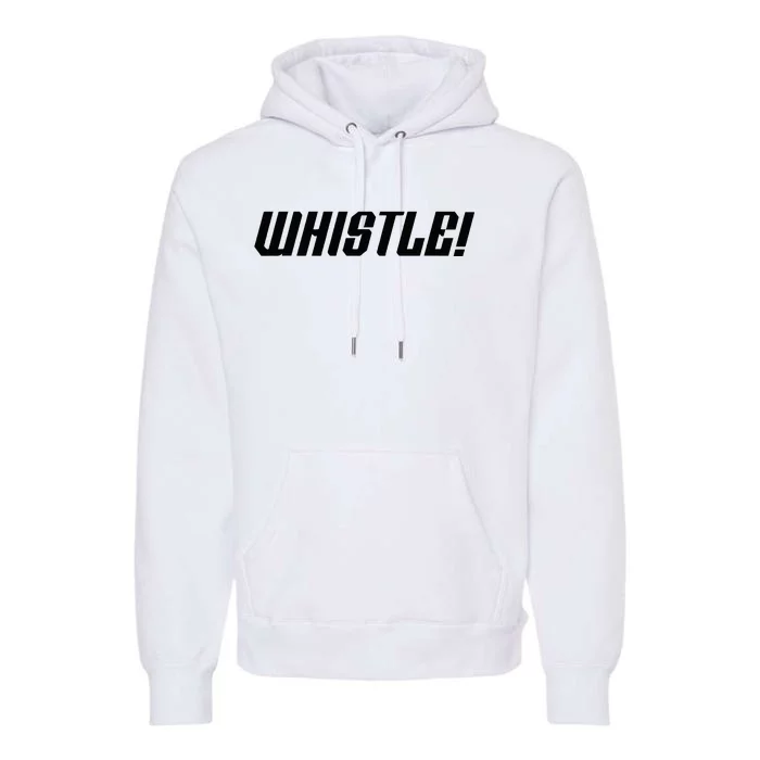 Whistle Whistle Premium Hoodie