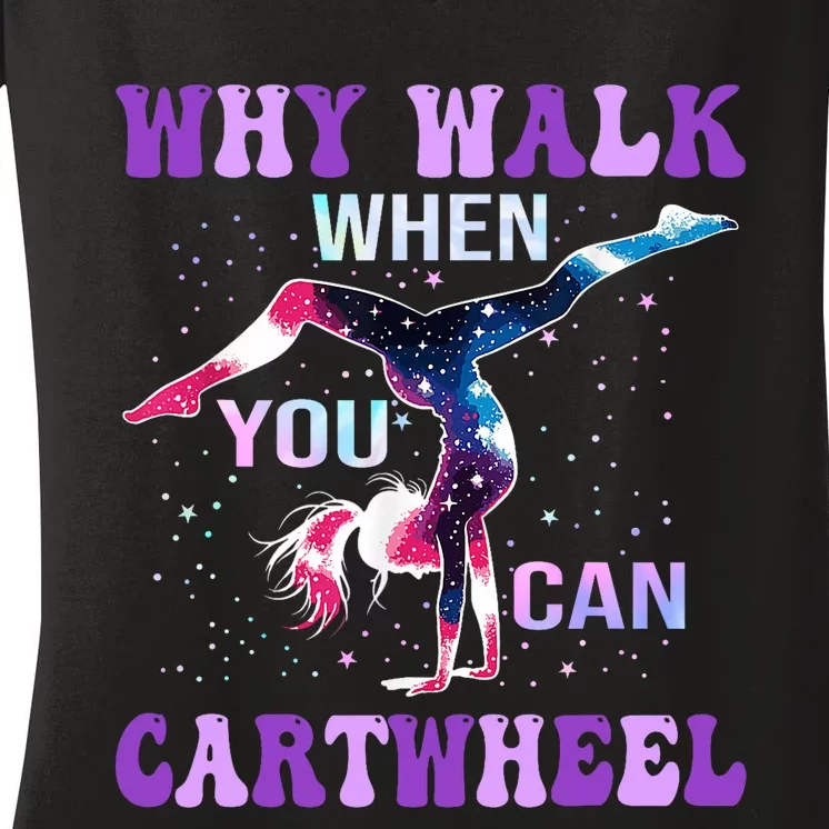 Why Walk When You Can Cartwheel Cute Gymnastics Women's V-Neck T-Shirt