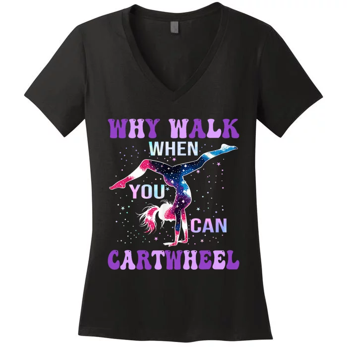 Why Walk When You Can Cartwheel Cute Gymnastics Women's V-Neck T-Shirt