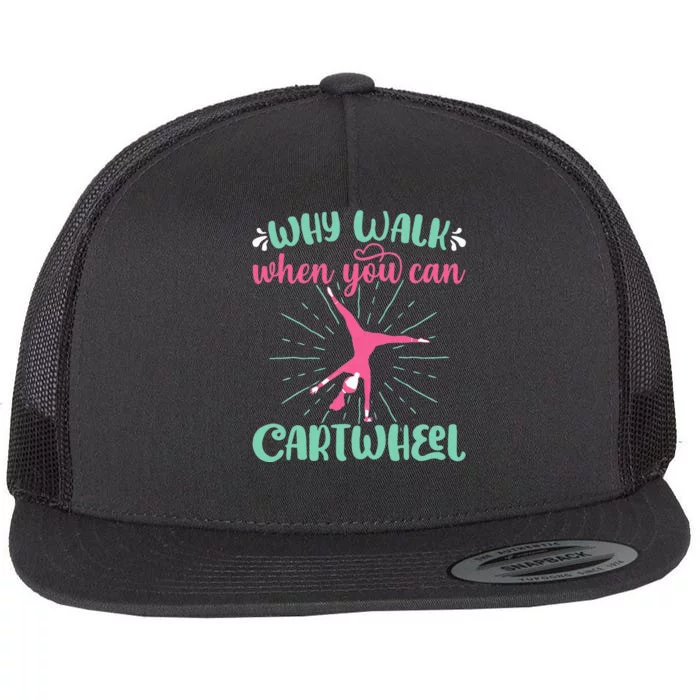 Why Walk When You Can Cartwheel Gymnastics Sport Flat Bill Trucker Hat