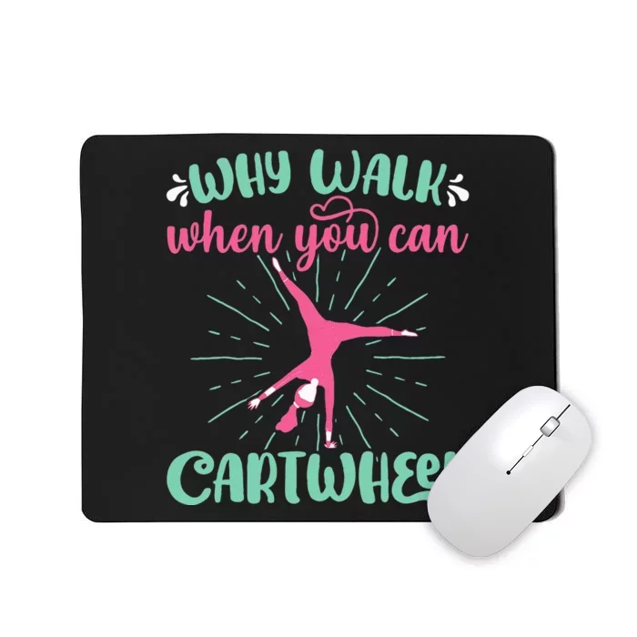 Why Walk When You Can Cartwheel Gymnastics Sport Mousepad