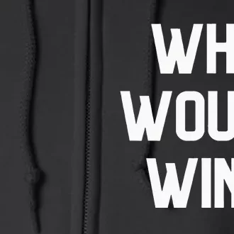 Who Would Win Funny Novelty Full Zip Hoodie