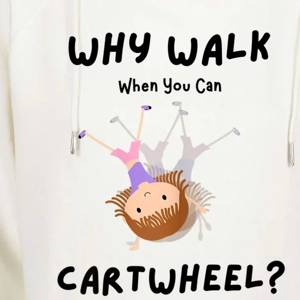 Why Walk When You Can Cartwheel? Funny Gymnastics Girl Gift Womens Funnel Neck Pullover Hood