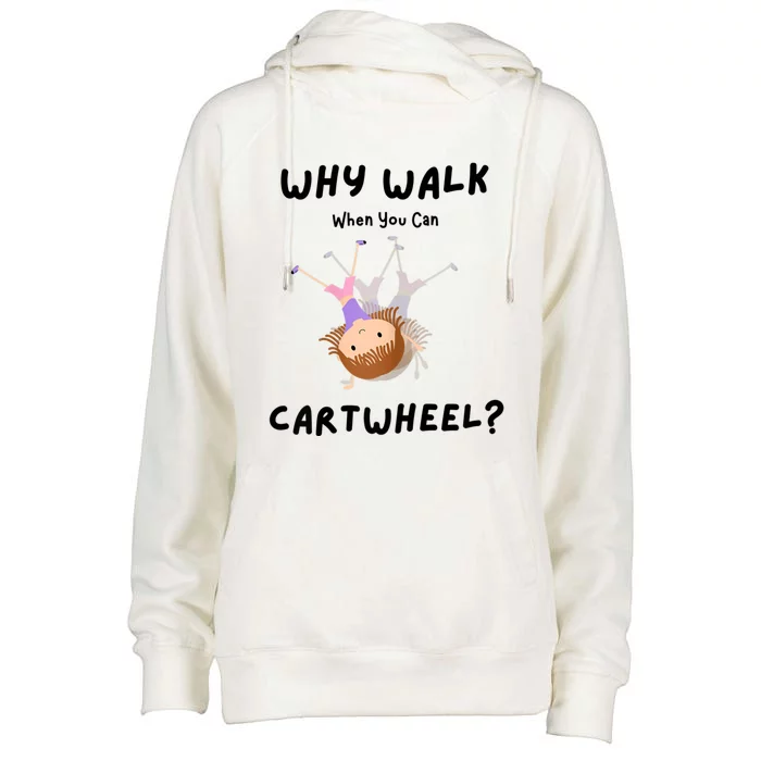 Why Walk When You Can Cartwheel? Funny Gymnastics Girl Gift Womens Funnel Neck Pullover Hood