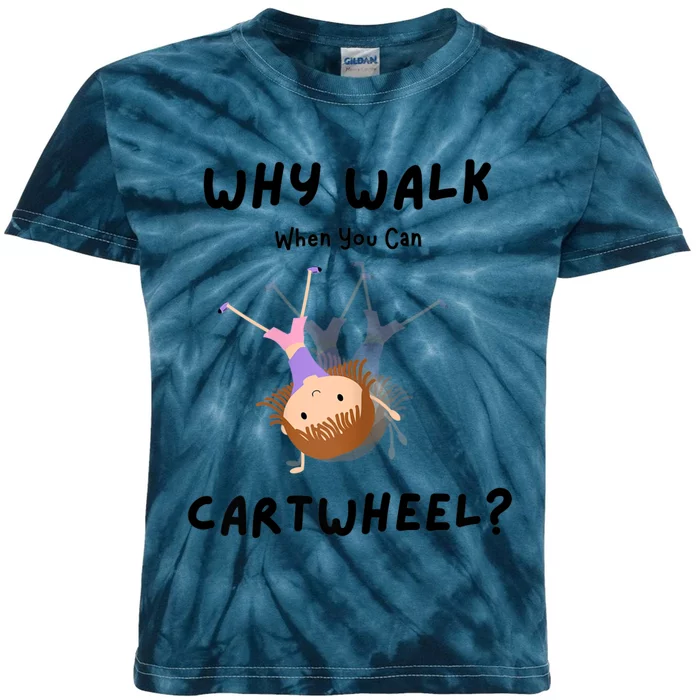 Why Walk When You Can Cartwheel? Funny Gymnastics Girl Gift Kids Tie-Dye T-Shirt