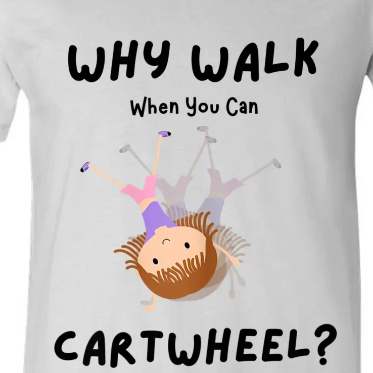 Why Walk When You Can Cartwheel? Funny Gymnastics Girl Gift V-Neck T-Shirt