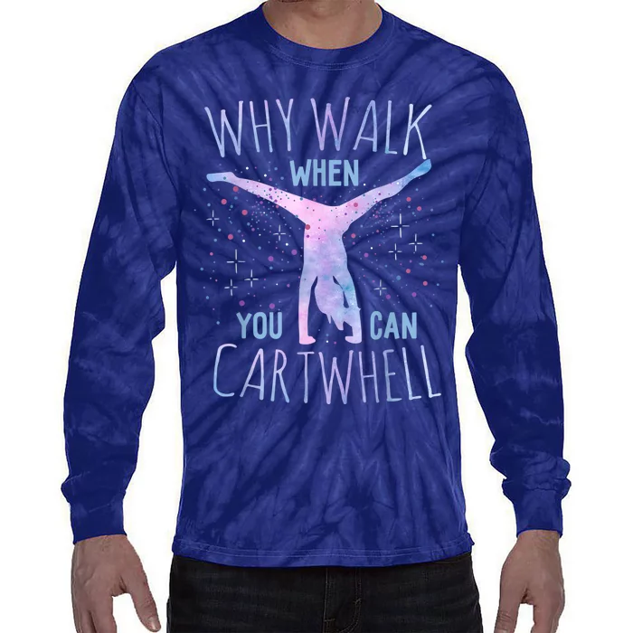 Why Walk When You Can Cartwheel Gymnast Gymnastic Gifts Girl Tie-Dye Long Sleeve Shirt