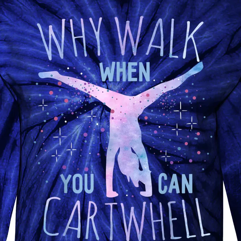 Why Walk When You Can Cartwheel Gymnast Gymnastic Gifts Girl Tie-Dye Long Sleeve Shirt