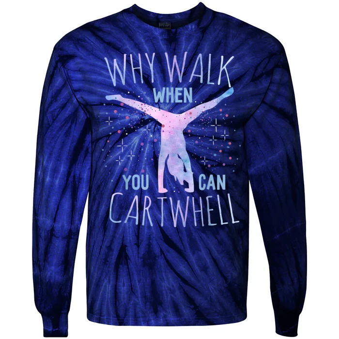 Why Walk When You Can Cartwheel Gymnast Gymnastic Gifts Girl Tie-Dye Long Sleeve Shirt