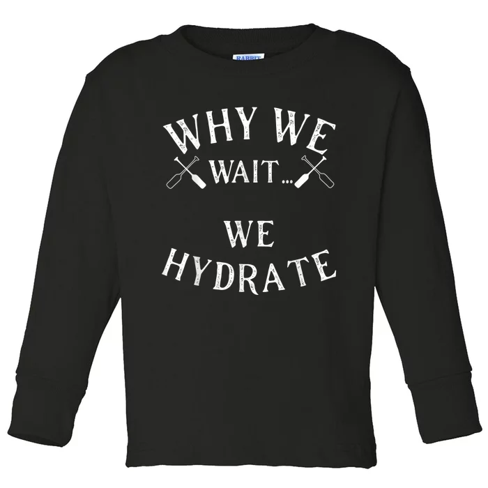 Why We Wait We Hydrate Stale Cracker Dude That's Money Toddler Long Sleeve Shirt