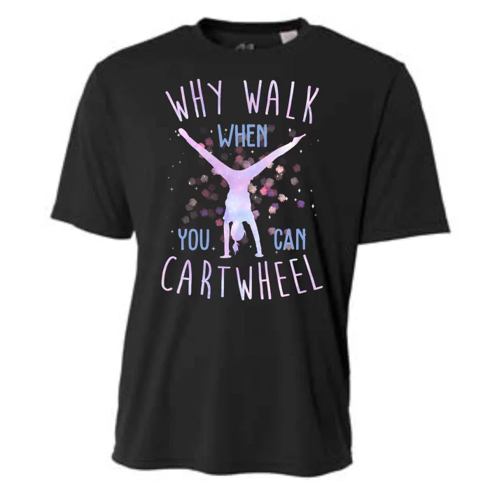 Why Walk When You Can Cartwheel Gymnastic Cooling Performance Crew T-Shirt