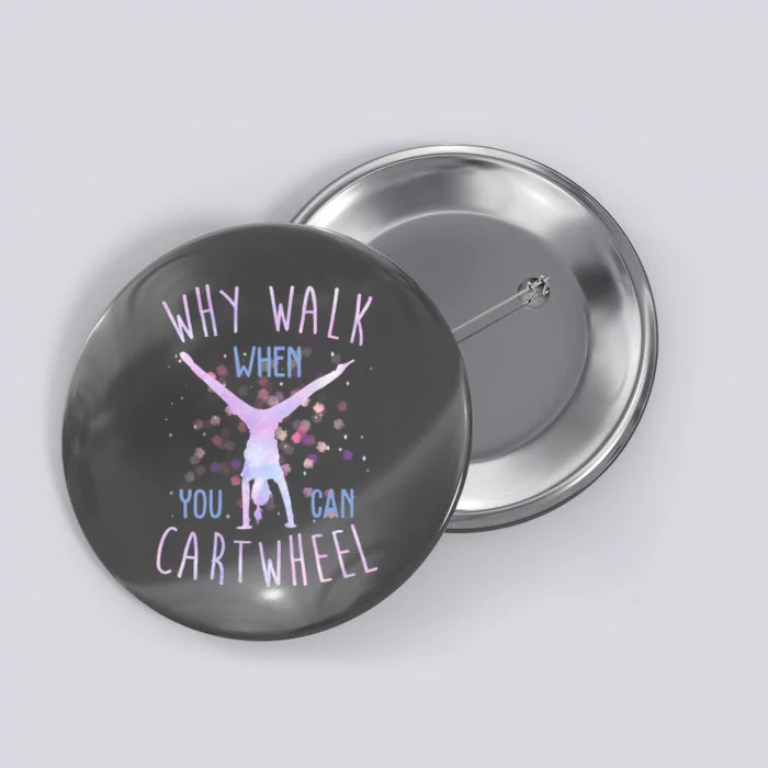 Why Walk When You Can Cartwheel Gymnastic Button