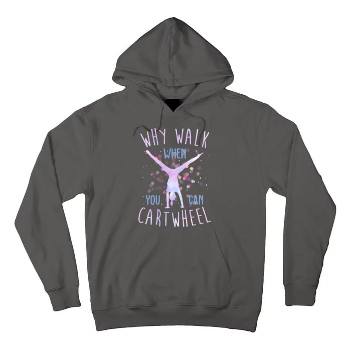 Why Walk When You Can Cartwheel Gymnastic Tall Hoodie