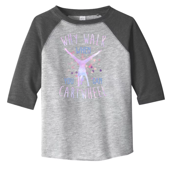 Why Walk When You Can Cartwheel Gymnastic Toddler Fine Jersey T-Shirt