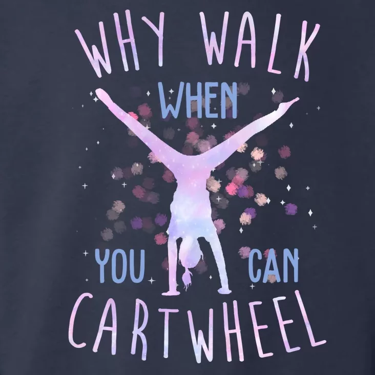 Why Walk When You Can Cartwheel Gymnastic Toddler Hoodie