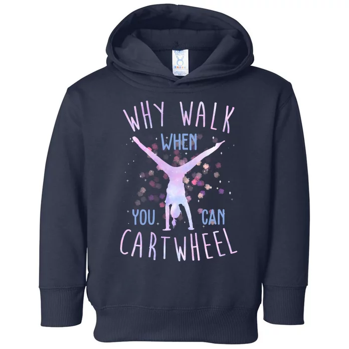 Why Walk When You Can Cartwheel Gymnastic Toddler Hoodie