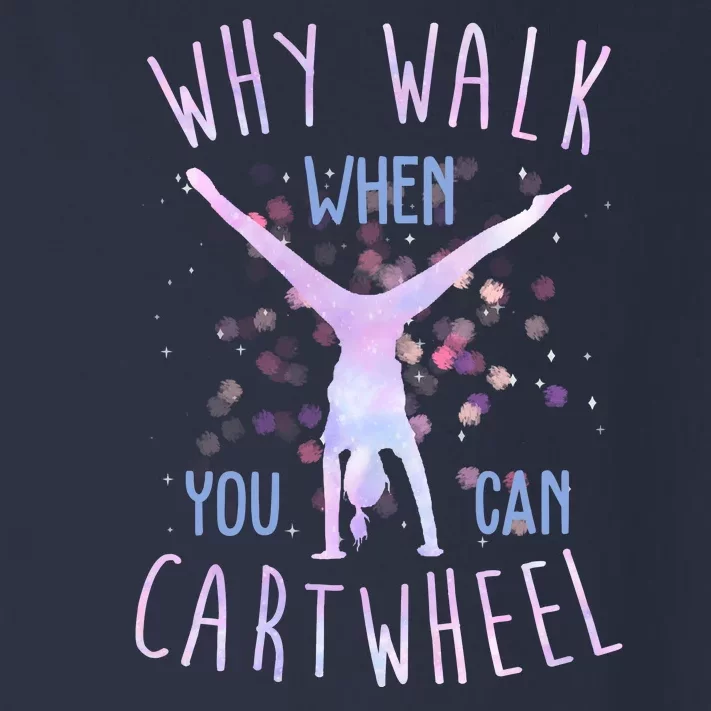 Why Walk When You Can Cartwheel Gymnastic Toddler Long Sleeve Shirt