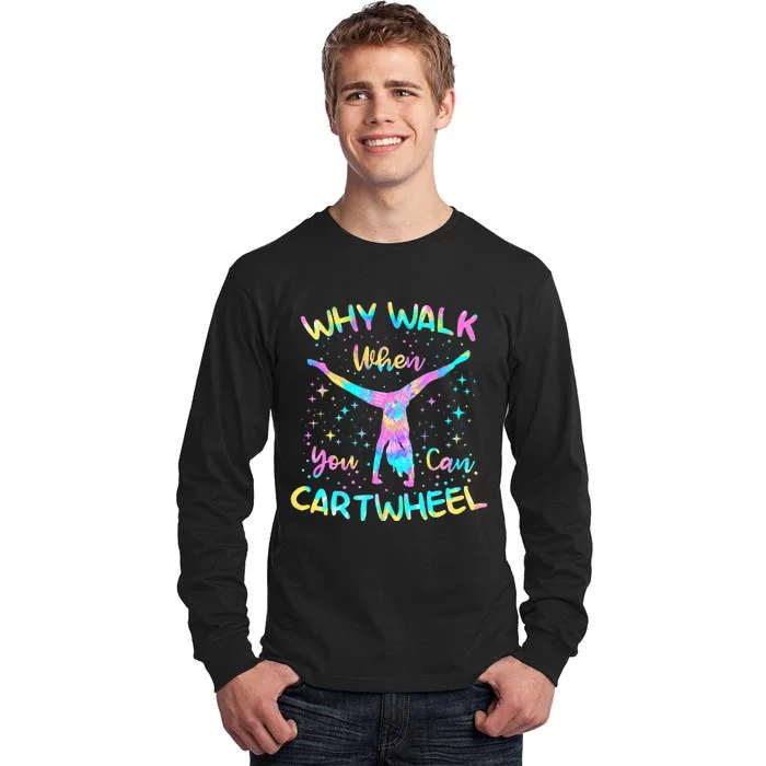 Why Walk When You Can Cartwheel Gymnast Gymnastic Tumbling Tall Long Sleeve T-Shirt