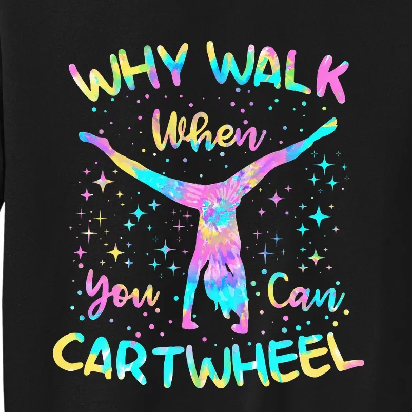 Why Walk When You Can Cartwheel Gymnast Gymnastic Tumbling Tall Sweatshirt