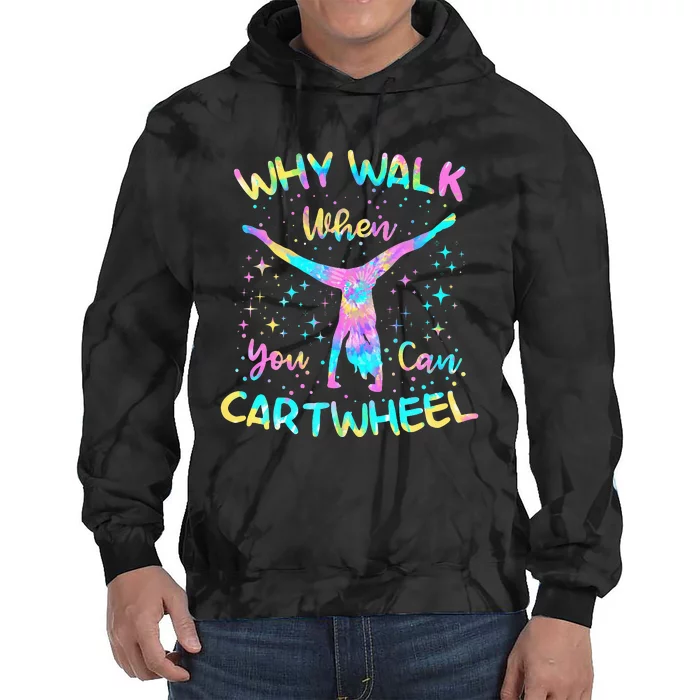 Why Walk When You Can Cartwheel Gymnast Gymnastic Tumbling Tie Dye Hoodie