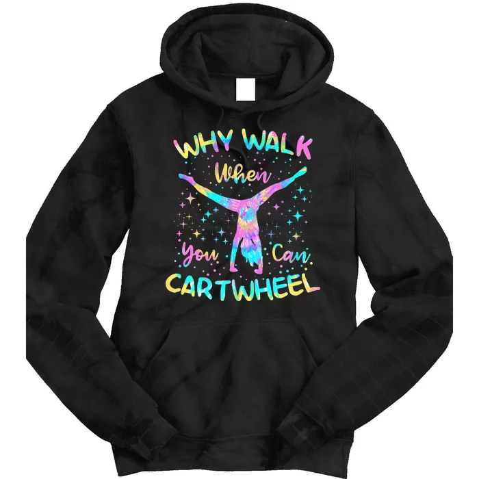 Why Walk When You Can Cartwheel Gymnast Gymnastic Tumbling Tie Dye Hoodie