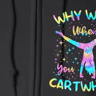 Why Walk When You Can Cartwheel Gymnast Gymnastic Tumbling Full Zip Hoodie