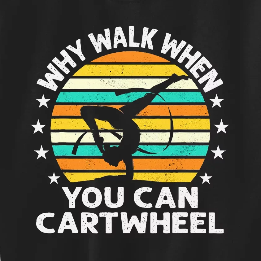 Why Walk When You Cartwheel Gymnastics Kids Sweatshirt