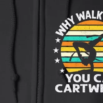 Why Walk When You Cartwheel Gymnastics Full Zip Hoodie